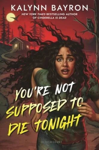 Youre Not Supposed to Die Tonight - Hardcover By Bayron, Kalynn - VERY GOOD