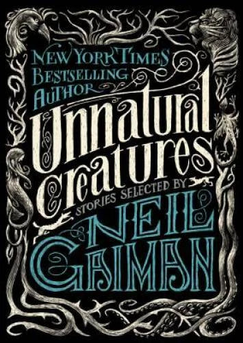 Unnatural Creatures: Stories Selected by Neil Gaiman - Paperback - GOOD