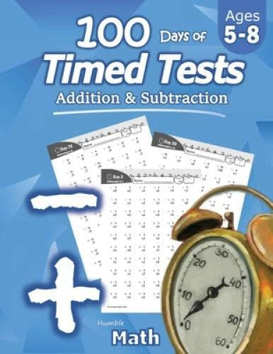 Humble Math - 100 Days of Timed Tests: Addition and Subtraction: Grades K - GOOD