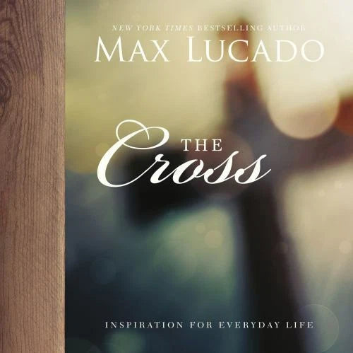 The Cross (Inspiration for Everyday Life) - Hardcover By Lucado, Max - GOOD