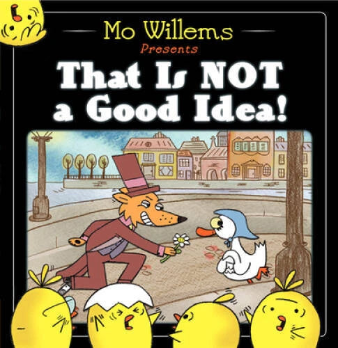 That Is Not a Good Idea! - Hardcover By Willems, Mo - GOOD