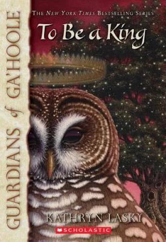 To Be a King (Guardians of Ga'hoole, Book 11) - Paperback - GOOD