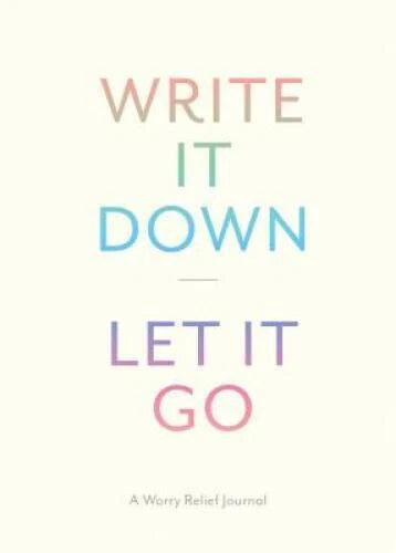 Write It Down, Let It Go: A Worry Relief Journal - Diary - VERY GOOD