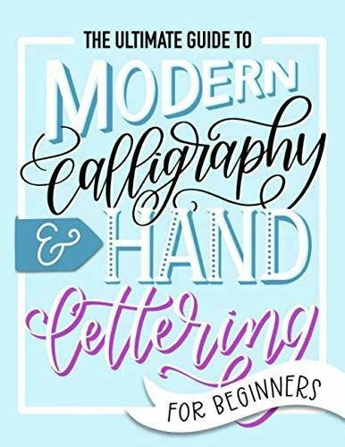 The Ultimate Guide to Modern Calligraphy & Hand Lettering for Beginners: - GOOD