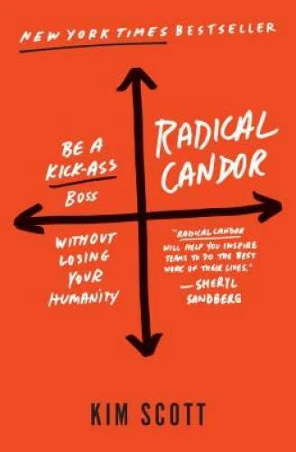 Radical Candor: Be a Kick-Ass Boss Without Losing Your Humanity - GOOD
