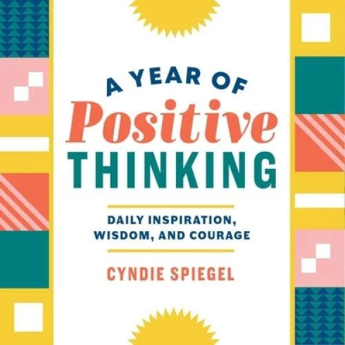 A Year of Positive Thinking: Daily Inspiration, Wisdom, and Courage - GOOD