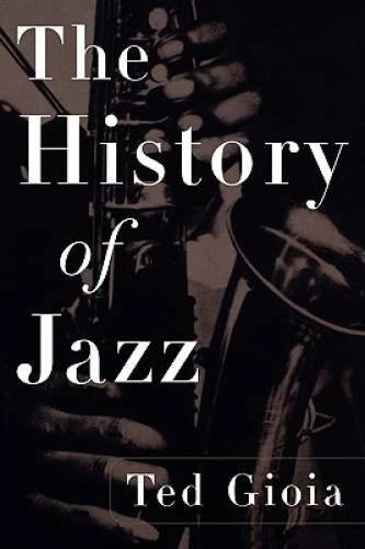 The History of Jazz - Paperback By Ted Gioia - GOOD