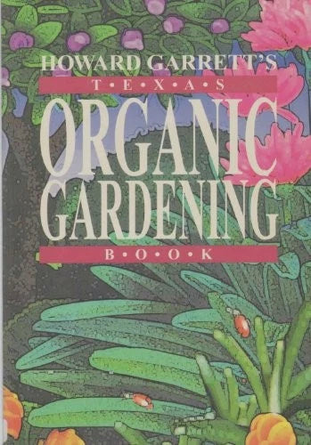 Texas Organic Gardening - Paperback By Garrett, J. Howard - VERY GOOD