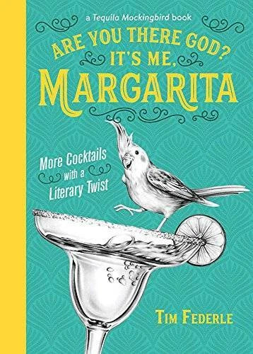 Are You There God? It's Me, Margarita: More Cocktails with a Literary Twi - GOOD
