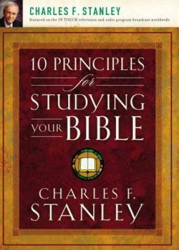 10 Principles for Studying Your Bible - Paperback By Stanley, Charles - GOOD