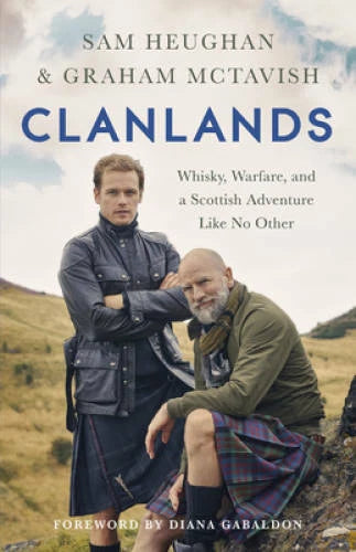 Clanlands: Whisky, Warfare, and a Scottish Adventure Like No Other - GOOD