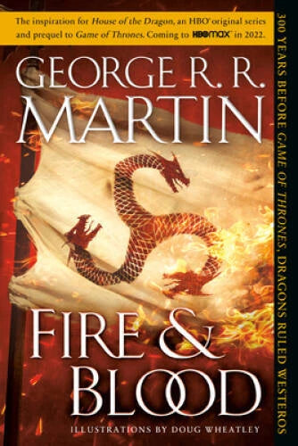 Fire & Blood: 300 Years Before A Game of Thrones (A Targaryen Histor - VERY GOOD