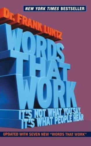 Words That Work: It's Not What You Say, It's What People Hear - Hardcover - GOOD
