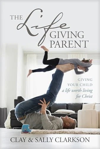 The Lifegiving Parent: Giving - Hardcover - VERY GOOD
