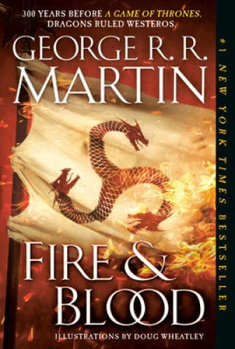 Fire & Blood: 300 Years Before A Game of Thrones (A Targaryen History) (A - GOOD