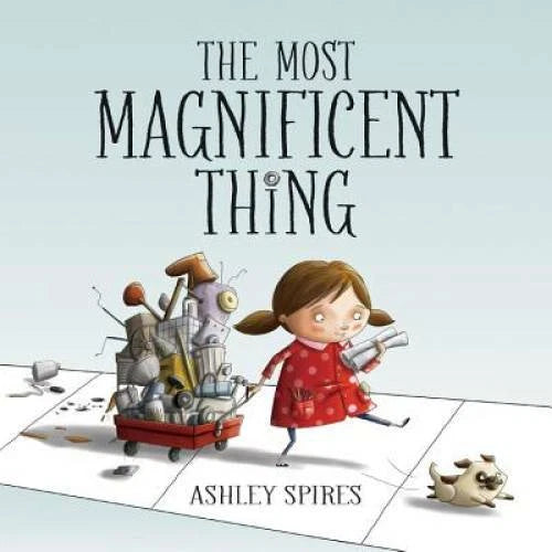 The Most Magnificent Thing - Hardcover By Spires, Ashley - GOOD