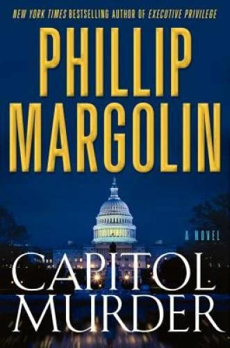 Capitol Murder: A Novel of Suspense - Hardcover By Margolin, Phillip - GOOD