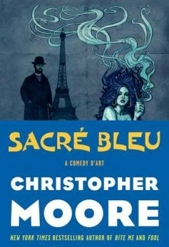 Sacre Bleu: A Comedy d'Art - Hardcover By Moore, Christopher - GOOD