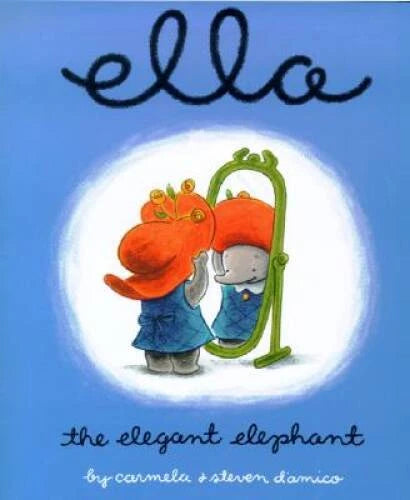 Ella The Elegant Elephant - Hardcover By D'amico, Carmela - GOOD