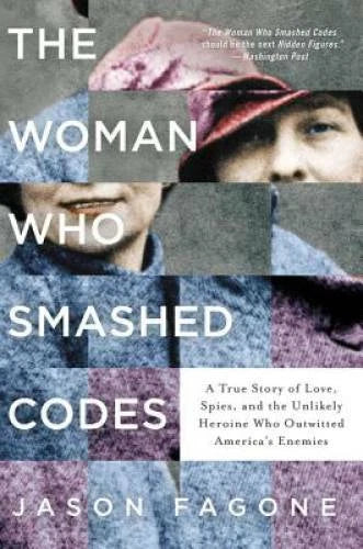 The Woman Who Smashed Codes: A True Story of Love, Spies, and the Un - VERY GOOD