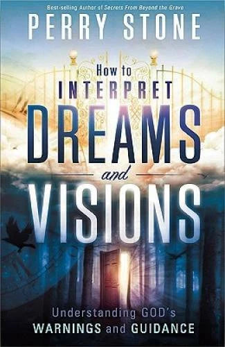 How to Interpret Dreams and Visions: Understanding God's warnings and g - GOOD