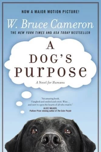 A Dog's Purpose: A Novel for Humans - Paperback By Cameron, W. Bruce - GOOD
