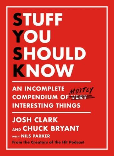 Stuff You Should Know: An Incomplete Compendium of Mostly Intere - VERY GOOD