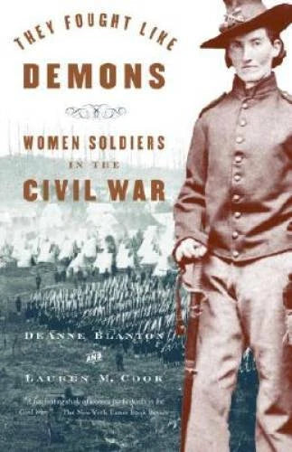 They Fought Like Demons: Women Soldiers in the Civil War - Paperback - GOOD
