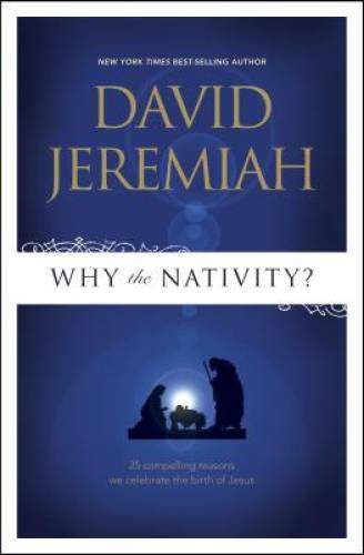 Why the Nativity?: 25 Compelling Reasons We Celebrate the Bi - VERY GOOD