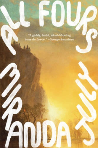 All Fours: A Novel - Hardcover By July, Miranda - GOOD