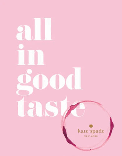 kate spade new york: all in good taste - Hardcover - VERY GOOD