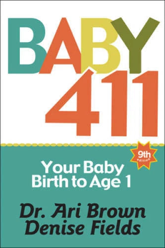 Baby 411: Your Baby, Birth to Age 1 - Paperback By Brown, Dr. Ari - VERY GOOD