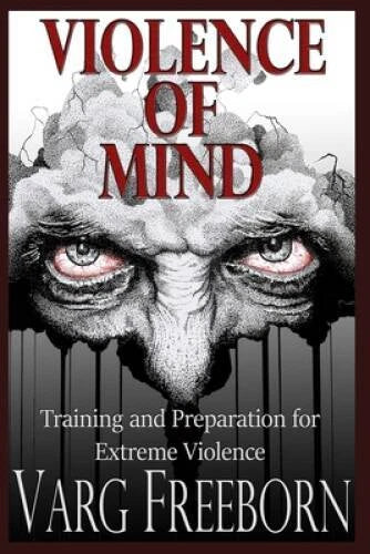 Violence of Mind: Training and Preparation for Extreme Violence - GOOD