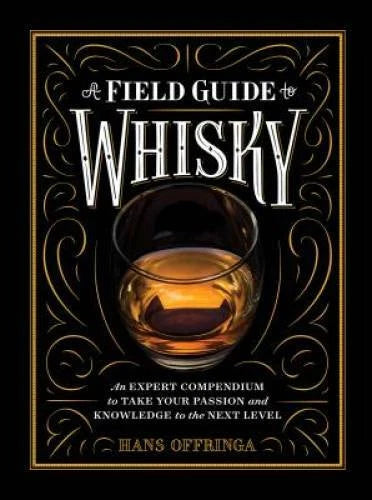 A Field Guide to Whisky: An Expert Compendium to Take Your Passion and Kn - GOOD