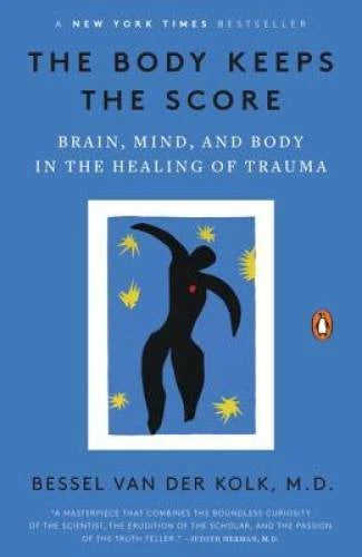 The Body Keeps the Score: Brain, Mind, and Body in the Healing of Trauma - GOOD