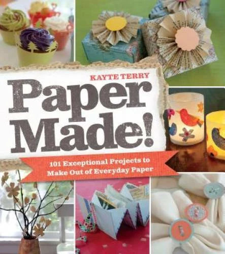 Paper Made!: 101 Exceptional Projects to Make Out of Everyday Paper - GOOD
