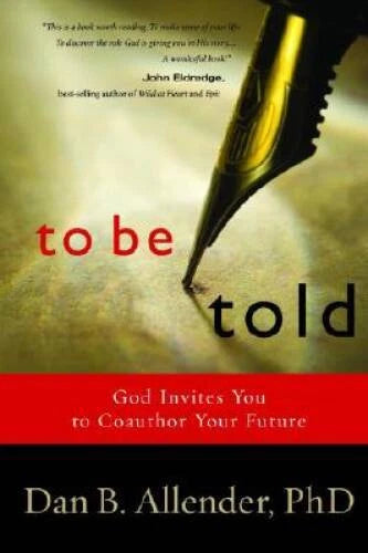 To Be Told: God Invites You to Coauthor Your Future - Paperback - VERY GOOD