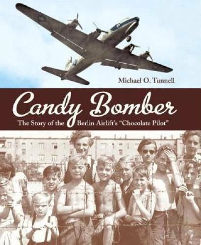 Candy Bomber: The Story of the Berlin Airlift's Chocolate Pilot - GOOD