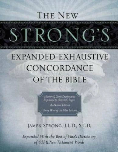 The New Strong's Expanded Exhaustive Concordance of the Bible - Hardcover - GOOD