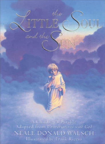 The Little Soul and the Sun - Hardcover By Walsch, Neale Donald - GOOD