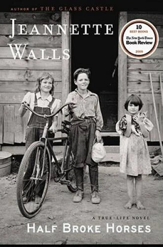 Half Broke Horses: A True-Life Novel - Hardcover By Walls, Jeannette - GOOD