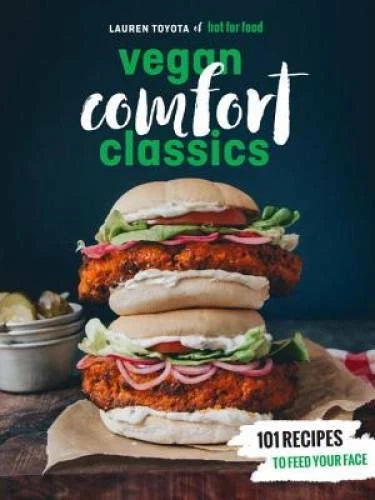Hot for Food Vegan Comfort Classics: Recipes to Feed Your Face - GOOD