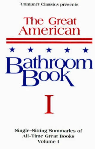 The Great American Bathroom Book, Volume 1: Single-Sitting Summaries of A - GOOD