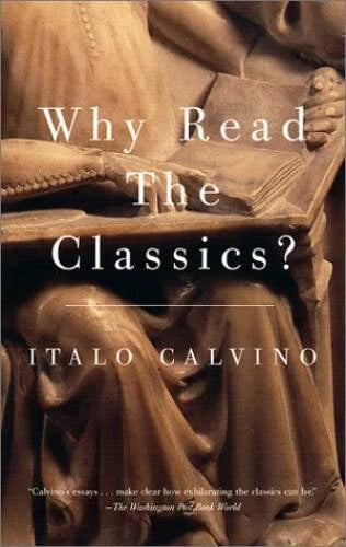 Why Read the Classics? - Paperback By Calvino, Italo - GOOD
