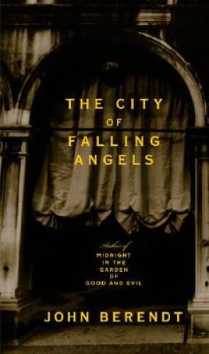 The City of Falling Angels - Hardcover By John Berendt - VERY GOOD