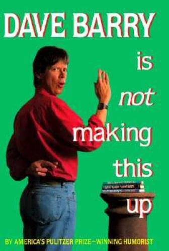 Dave Barry Is Not Making This Up - Hardcover By Dave Barry - VERY GOOD
