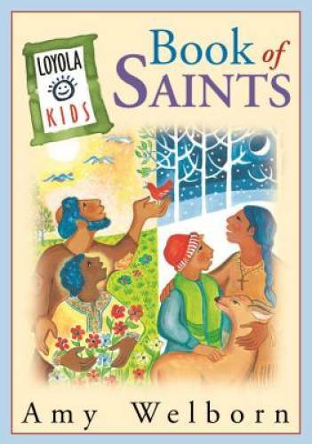 Loyola Kids Book of  Saints - Hardcover By Welborn, Amy - VERY GOOD
