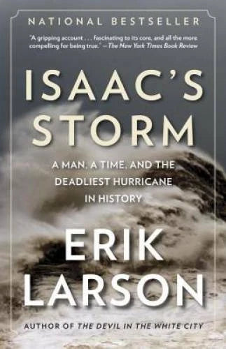 Isaac's Storm: A Man, a Time, and the Deadliest Hurricane in History - VERY GOOD