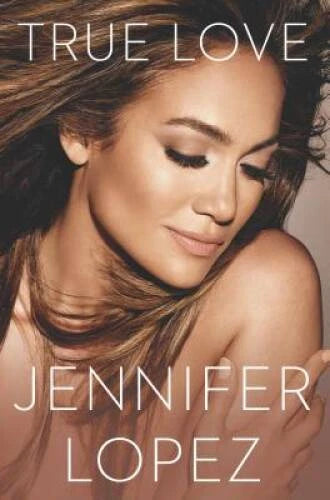 True Love - Hardcover By Lopez, Jennifer - VERY GOOD