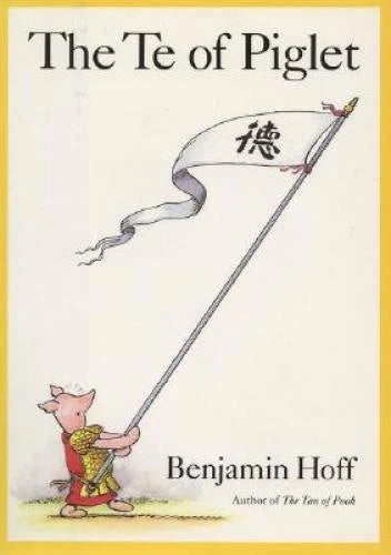 The Te of Piglet (Winnie-the-Pooh) - Hardcover By Hoff, Benjamin - GOOD